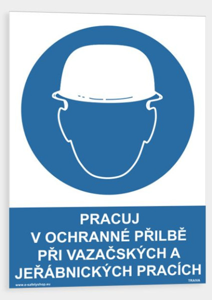 Pracuj v ochranné přilbě při vazač. a jeřábn. pracích Tabulka plast 210x297mm (A4) tl.0.5mm