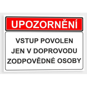 Upozornění - Vstup povolen jen v doprovodu zodpovědné osoby Plast 210 x 148mm (A5) tl. 2mm